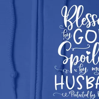 Blessed By God Spoiled By My Husband Protected By Both Funny Gift Full Zip Hoodie