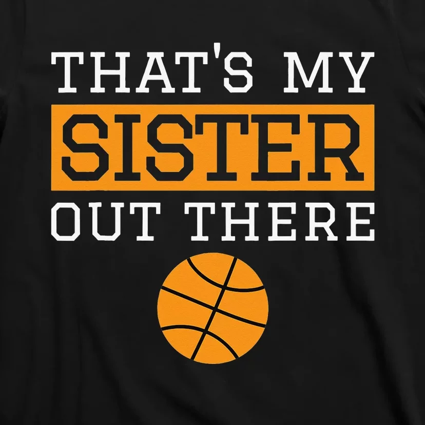 Brother Basketball Gift That's My Sister Basketball Brother T-Shirt