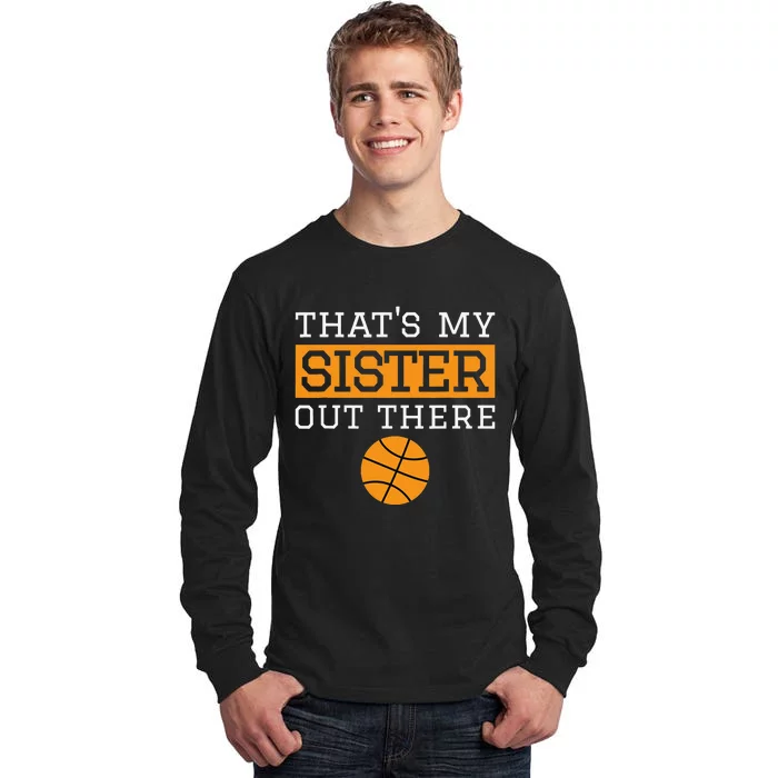 Brother Basketball Gift That's My Sister Basketball Brother Tall Long Sleeve T-Shirt