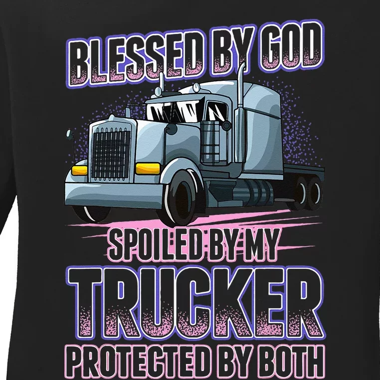 Blessed by God Spoiled by my Trucker Funny Trucker Wife Ladies Long Sleeve Shirt