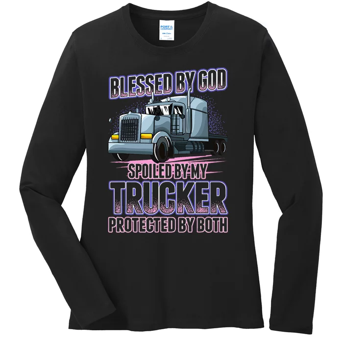 Blessed by God Spoiled by my Trucker Funny Trucker Wife Ladies Long Sleeve Shirt