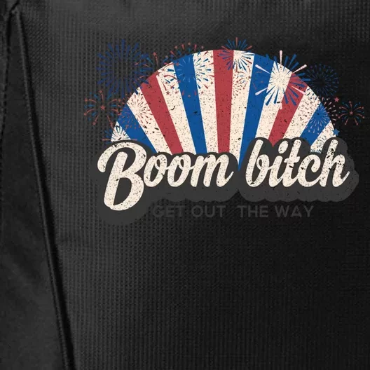 Boom Bitch Get Out The Way Funny July 4th Clothing Gift City Backpack