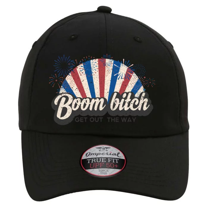 Boom Bitch Get Out The Way Funny July 4th Clothing Gift The Original Performance Cap