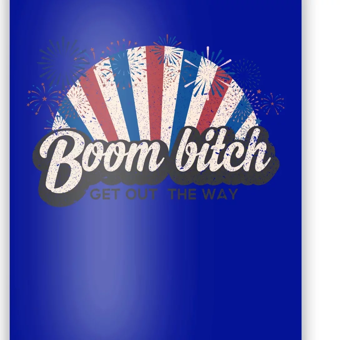 Boom Bitch Get Out The Way Funny July 4th Clothing Gift Poster