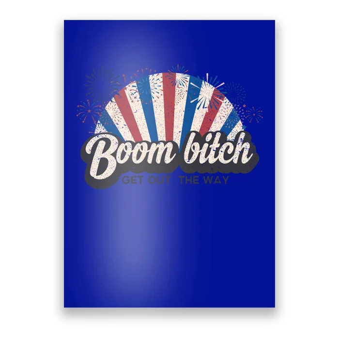 Boom Bitch Get Out The Way Funny July 4th Clothing Gift Poster