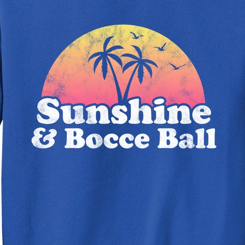 Bocce Ball Gift Sunshine And Bocce Ball Great Gift Sweatshirt