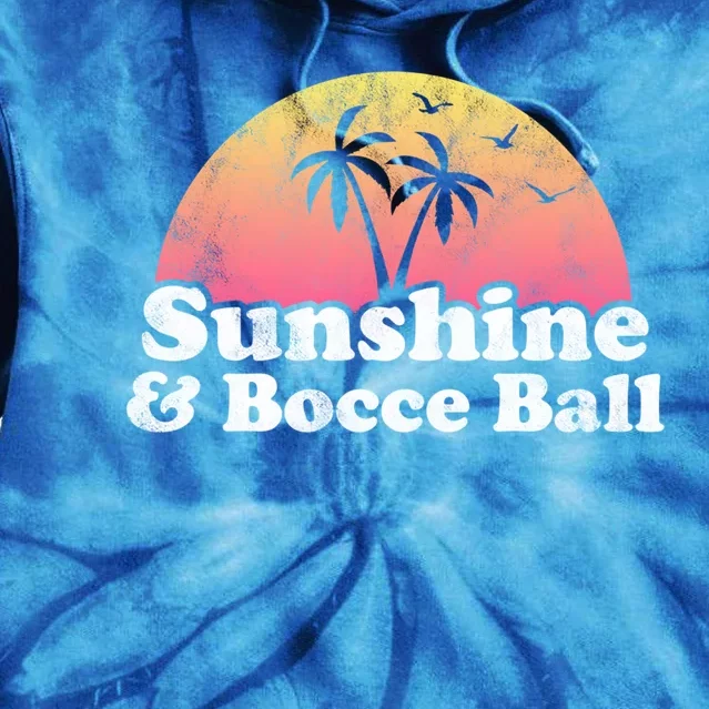 Bocce Ball Gift Sunshine And Bocce Ball Great Gift Tie Dye Hoodie