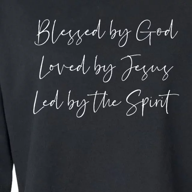 Blessed By God Loved By Jesus Led By The Holy Spirit Cropped Pullover Crew