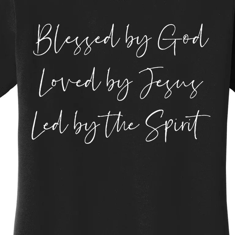 Blessed By God Loved By Jesus Led By The Holy Spirit Women's T-Shirt