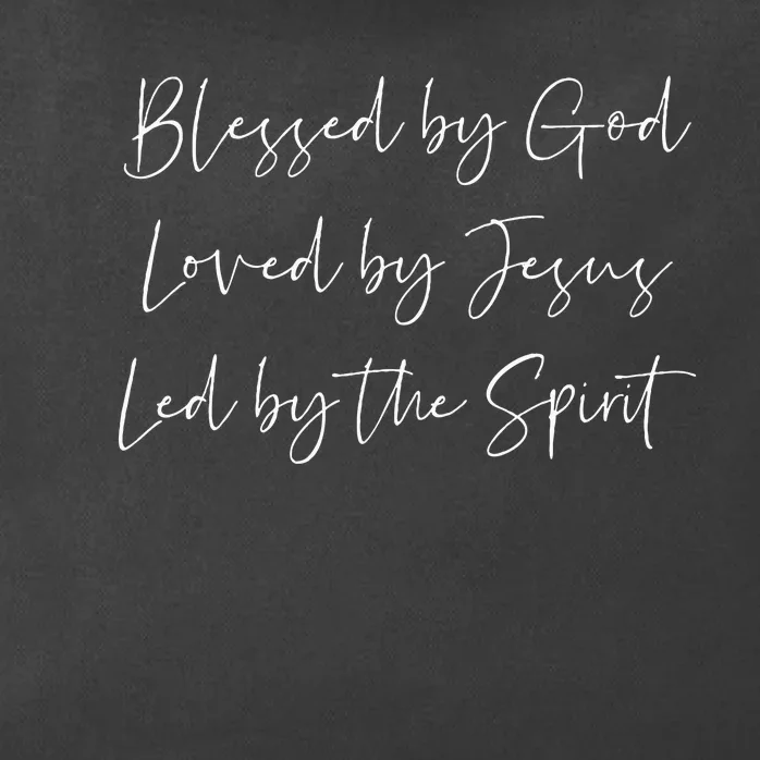 Blessed By God Loved By Jesus Led By The Holy Spirit Zip Tote Bag