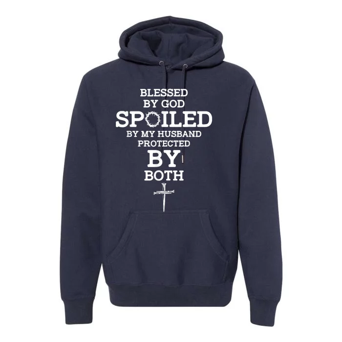 Blessed By God Spoiled By My Husband Protected By Both Funny Premium Hoodie