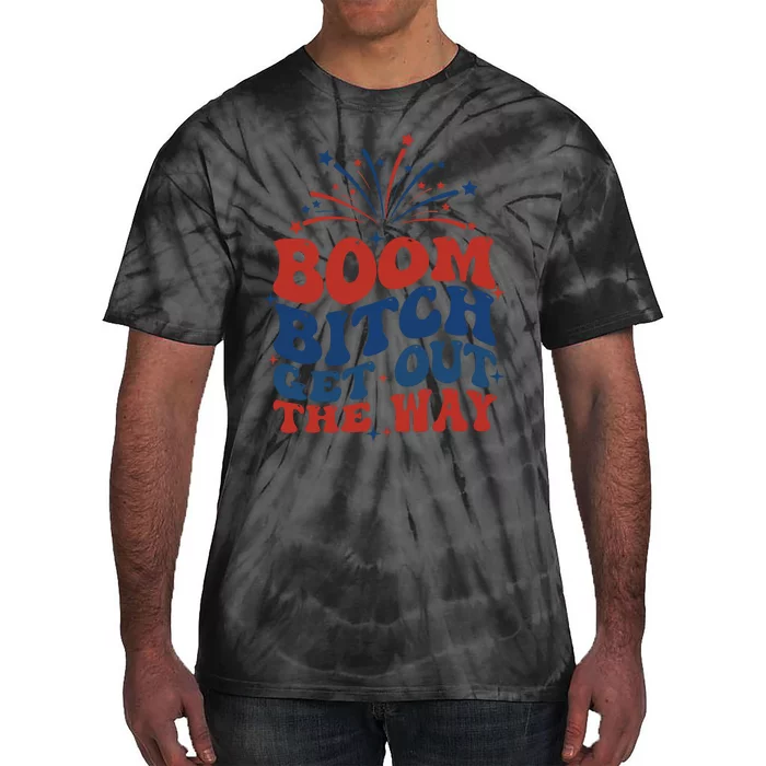 Boom Bitch Get Out The Way Tie-Dye T-Shirt