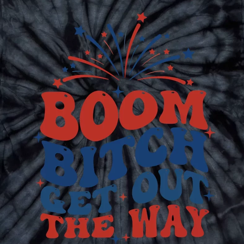 Boom Bitch Get Out The Way Tie-Dye T-Shirt