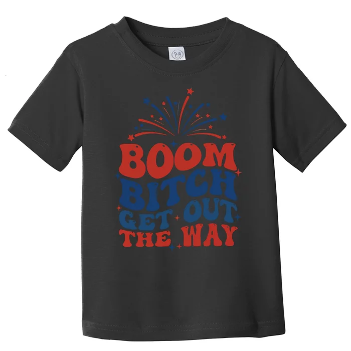 Boom Bitch Get Out The Way Toddler T-Shirt