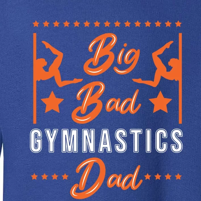 Big Bad Gymnastics Dad Gift Toddler Sweatshirt