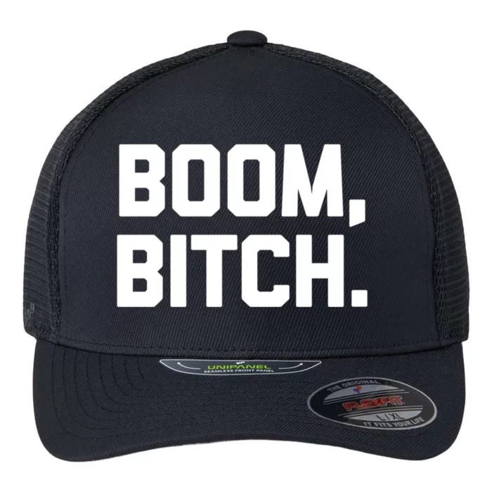 Boom Bitch Gift Funny Saying Sarcastic Novelty Cool Gift Flexfit Unipanel Trucker Cap