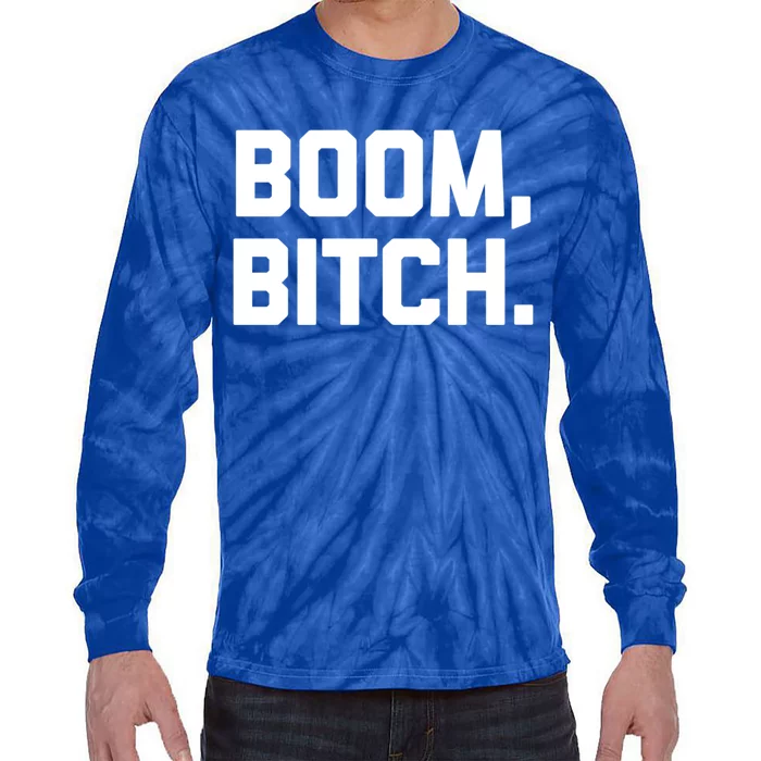 Boom Bitch Gift Funny Saying Sarcastic Novelty Cool Gift Tie-Dye Long Sleeve Shirt