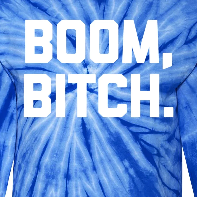 Boom Bitch Gift Funny Saying Sarcastic Novelty Cool Gift Tie-Dye Long Sleeve Shirt