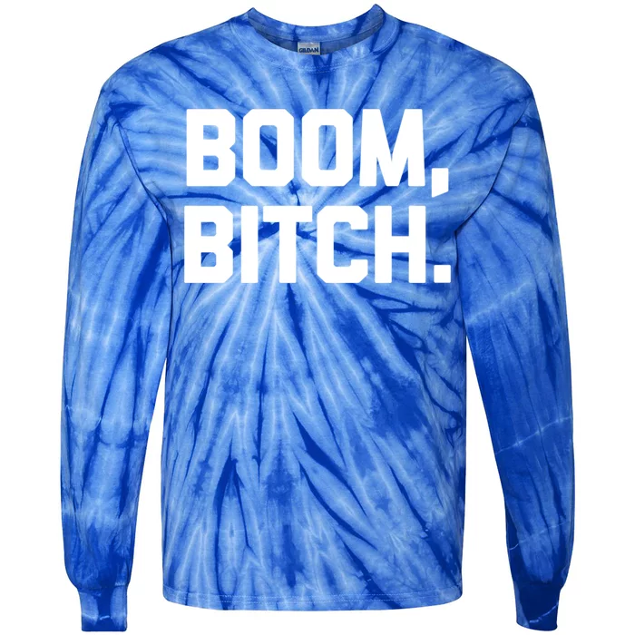 Boom Bitch Gift Funny Saying Sarcastic Novelty Cool Gift Tie-Dye Long Sleeve Shirt