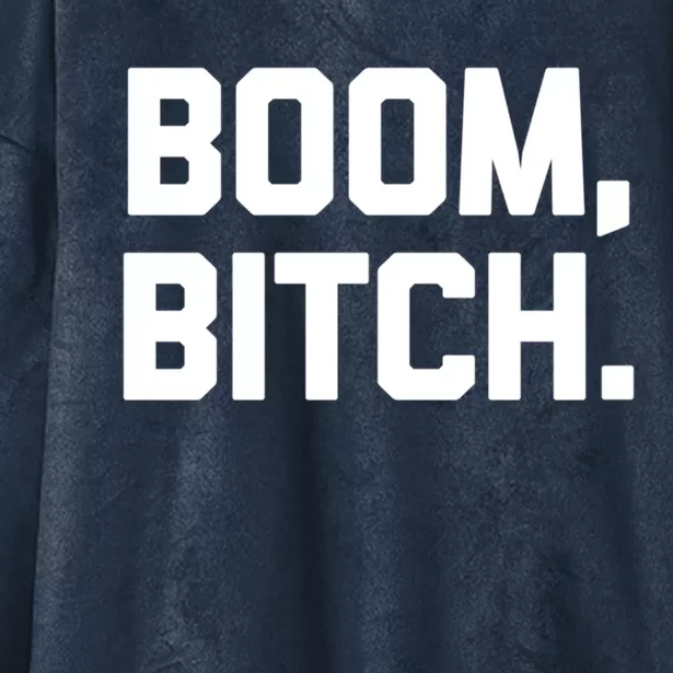 Boom Bitch Gift Funny Saying Sarcastic Novelty Cool Gift Hooded Wearable Blanket