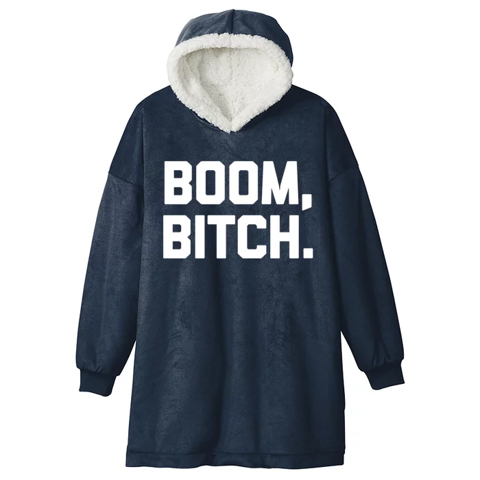 Boom Bitch Gift Funny Saying Sarcastic Novelty Cool Gift Hooded Wearable Blanket