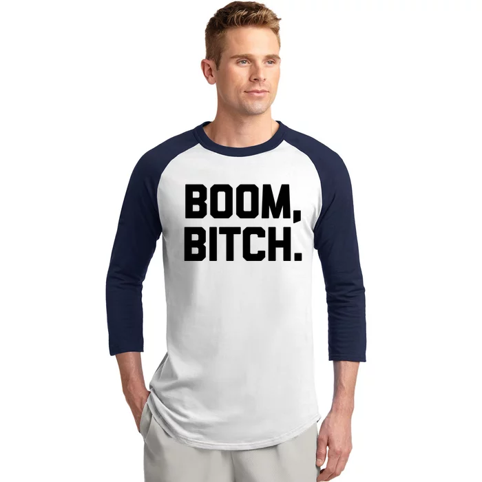 Boom Bitch Gift Funny Saying Sarcastic Novelty Cool Gift Baseball Sleeve Shirt