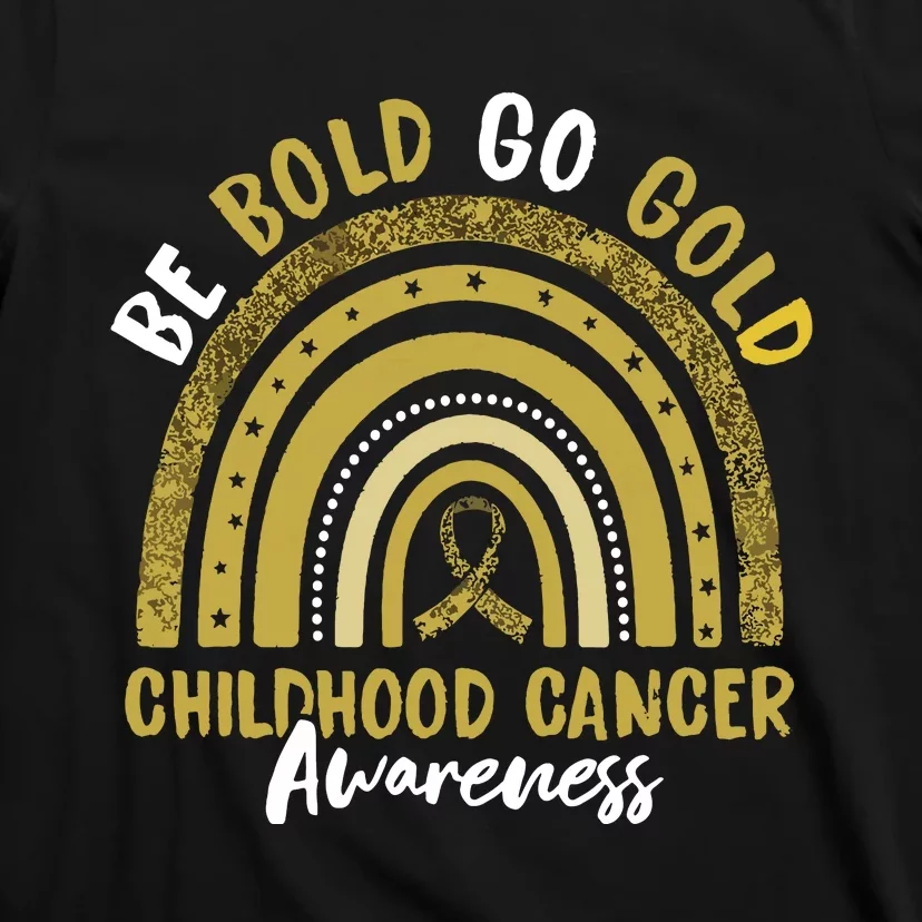 Be Bold Go Gold Childhood Cancer Awareness Rainbow Ribbon T-Shirt