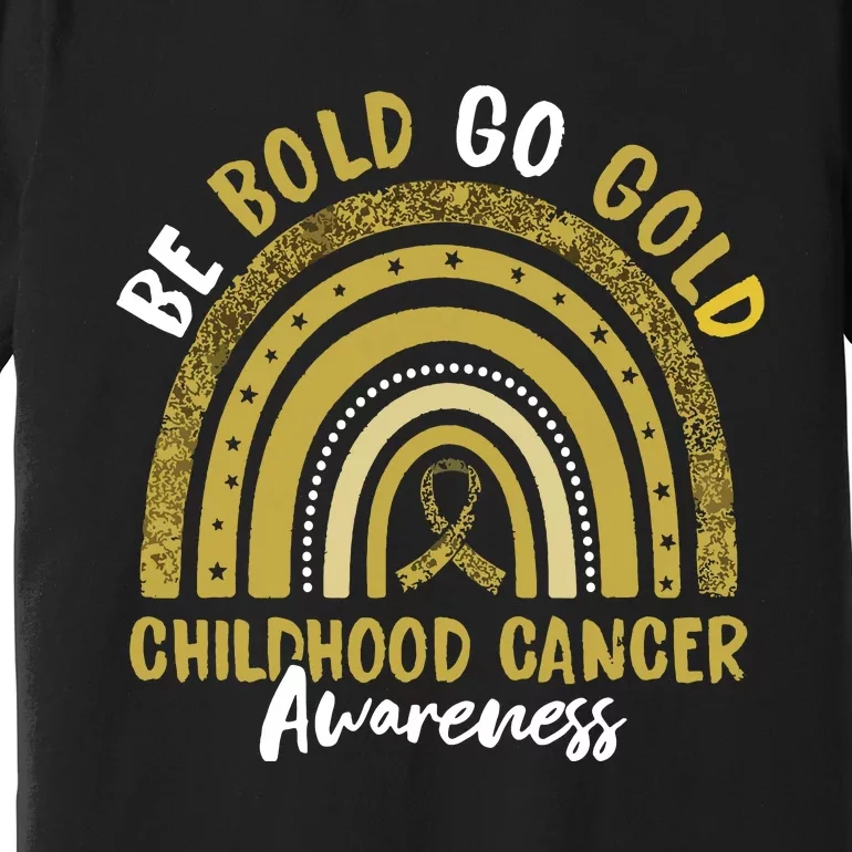 Be Bold Go Gold Childhood Cancer Awareness Rainbow Ribbon Premium T-Shirt