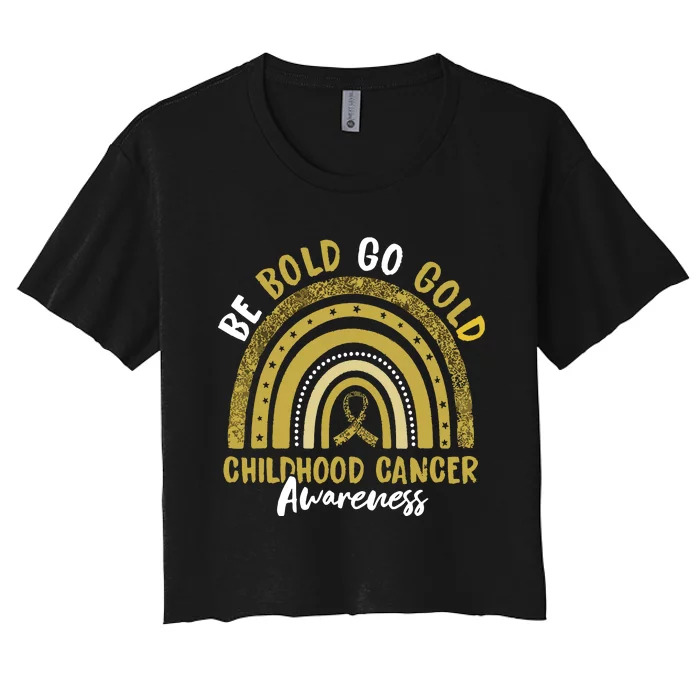 Be Bold Go Gold Childhood Cancer Awareness Rainbow Ribbon Women's Crop Top Tee