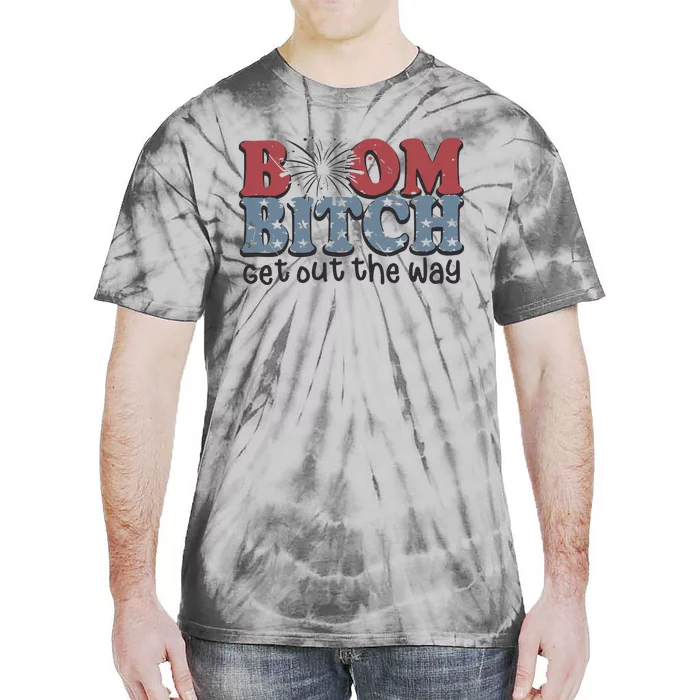 Boom Bitch Get Out The Way Fireworks Funny Tie-Dye T-Shirt