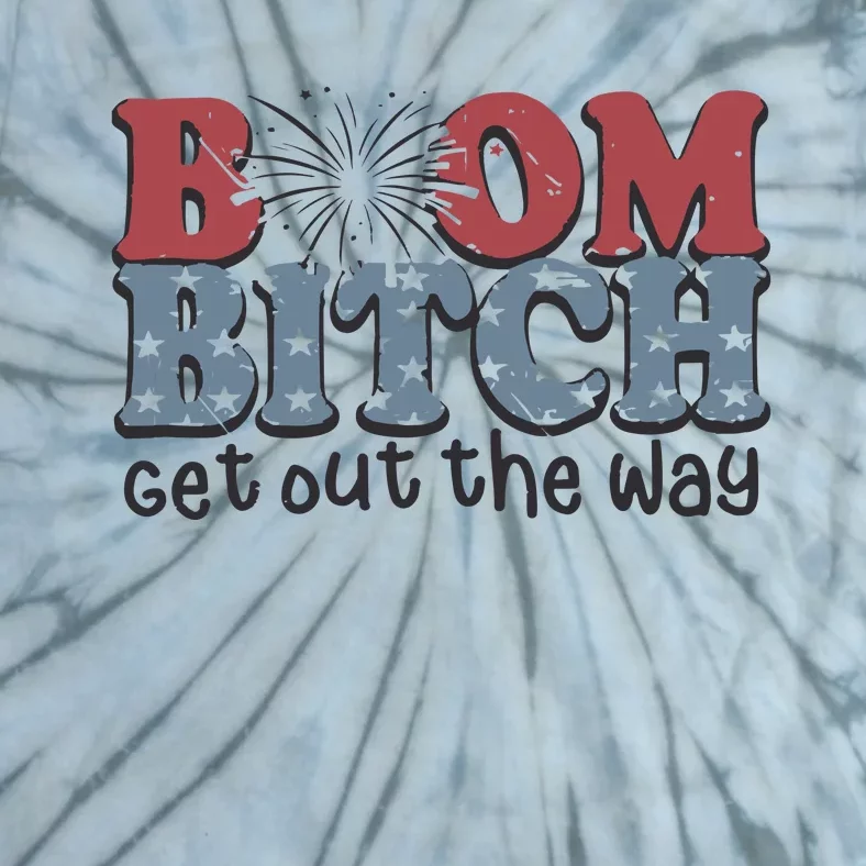 Boom Bitch Get Out The Way Fireworks Funny Tie-Dye T-Shirt