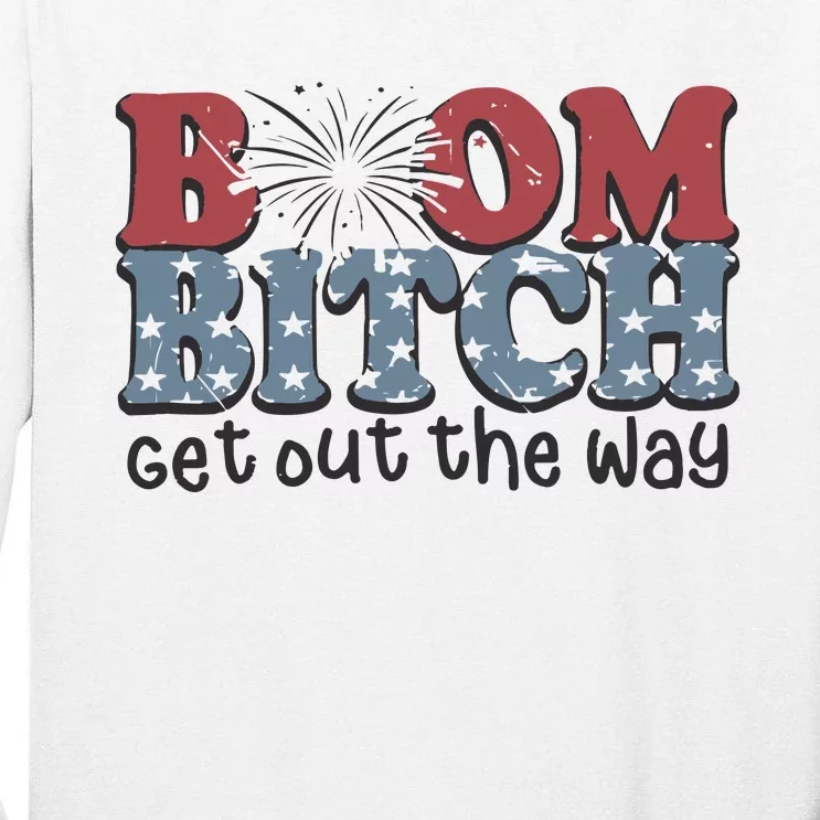 Boom Bitch Get Out The Way Fireworks Funny Tall Long Sleeve T-Shirt