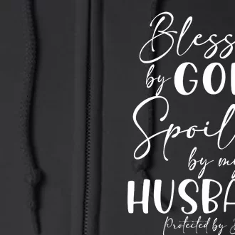 Blessed By God Spoiled By My Husband Protected By Both Funny Gift Full Zip Hoodie