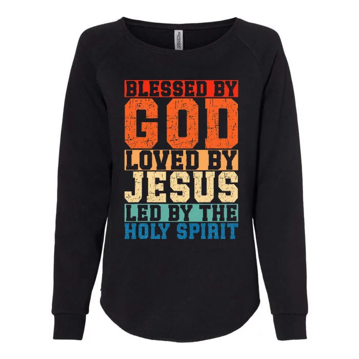 Blessed By God Loved By Jesus Led By The Holy Spirit Womens California Wash Sweatshirt