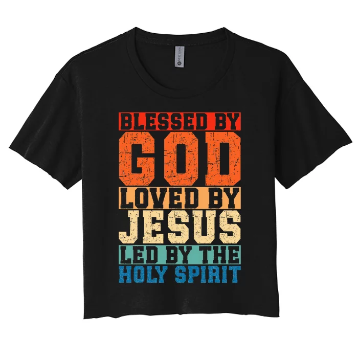 Blessed By God Loved By Jesus Led By The Holy Spirit Women's Crop Top Tee