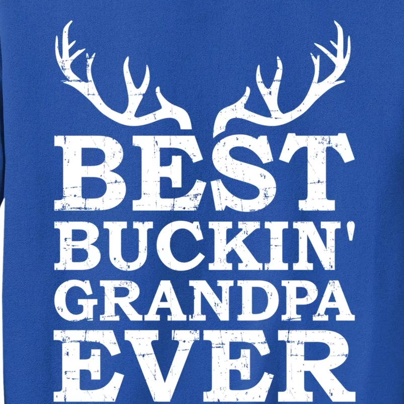 Best Buckin' Grandpa Ever Hunting Great Gift Tall Sweatshirt