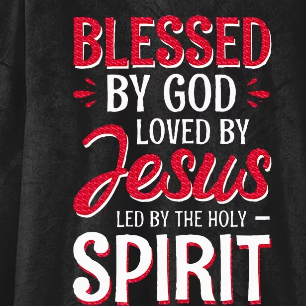 Blessed By God Loved By Jesus Led By The Holy Spirit Hooded Wearable Blanket