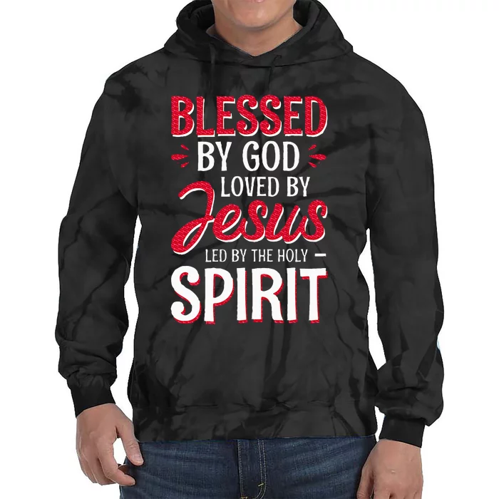 Blessed By God Loved By Jesus Led By The Holy Spirit Tie Dye Hoodie