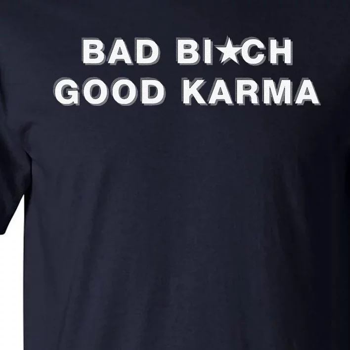 Bad Bitch Good Karma Tall T-Shirt