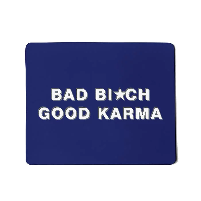 Bad Bitch Good Karma Mousepad