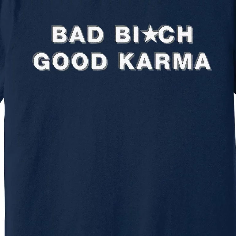 Bad Bitch Good Karma Premium T-Shirt