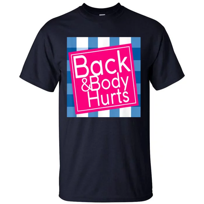 Back & Body Hurts Tall T-Shirt