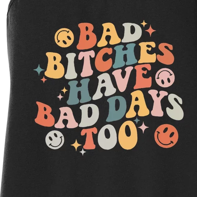 Bad Bitches Have Bad Days Too Funny Sarcastic Humor Women's Racerback Tank