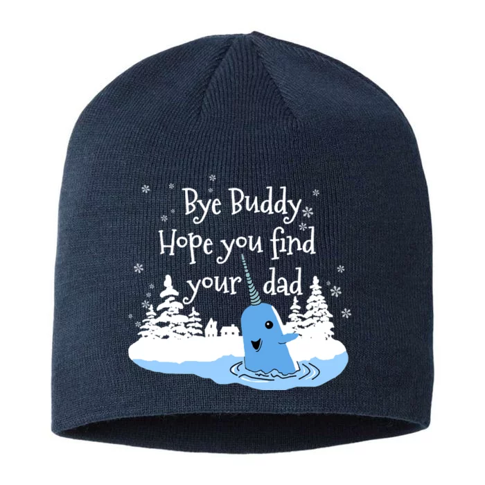 Bye Buddy Hope You Find Your Dad 8 1/2in Sustainable Knit Beanie