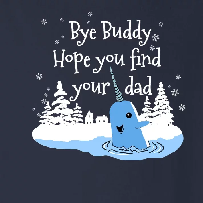 Bye Buddy Hope You Find Your Dad Toddler Long Sleeve Shirt