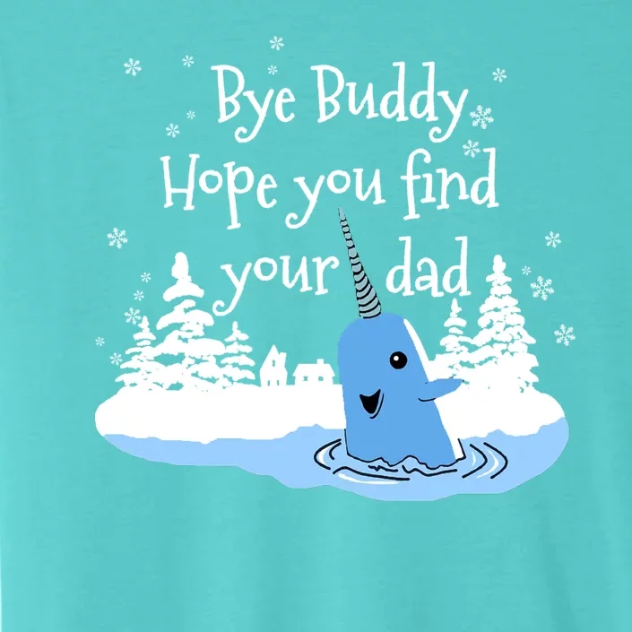 Bye Buddy Hope You Find Your Dad ChromaSoft Performance T-Shirt