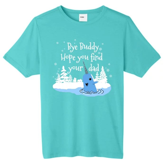 Bye Buddy Hope You Find Your Dad ChromaSoft Performance T-Shirt