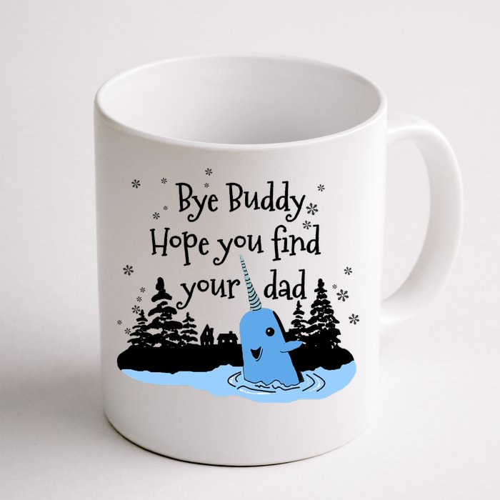 Bye Buddy Hope You Find Your Dad Front & Back Coffee Mug