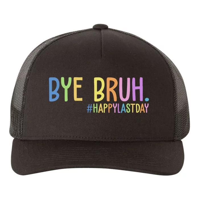 Bye Bruh Happy Last Day Schools Out Yupoong Adult 5-Panel Trucker Hat