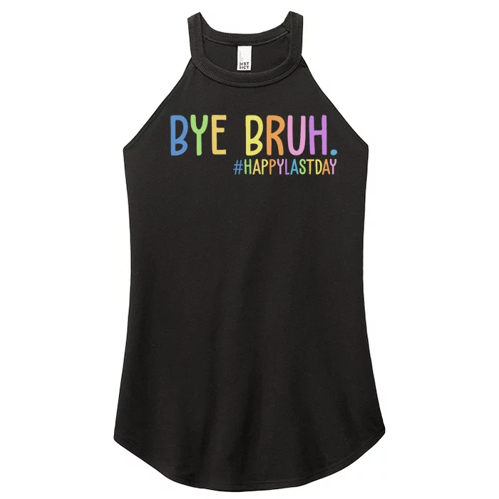 Bye Bruh Happy Last Day Schools Out Women’s Perfect Tri Rocker Tank